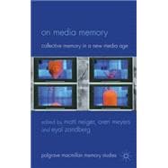 On Media Memory Collective Memory in a New Media Age
