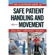 The Illustrated Guide to Safe Patient Handling and Movement