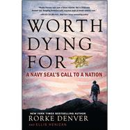 Worth Dying For A Navy Seal's Call to a Nation,9781501125683