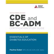 American Diabetes Association CDE and BC-ADM Certification Study Guide Essentials of Diabetes Education