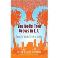 The Bodhi Tree Grows in L.A. Tales of a Buddhist Monk in America