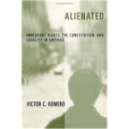 Alienated : Immigrant Rights, the Constitution, and Equality in America