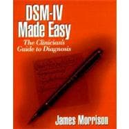 DSM-IV Made Easy : The Clinician's Guide to Diagnosis