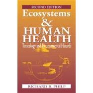 Ecosystems and Human Health: Toxicology and Environmental Hazards, Second Edition