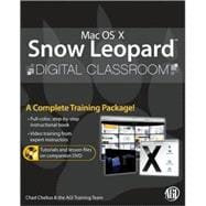 Mac OS X Snow Leopard Digital Classroom, (Book and Video Training)