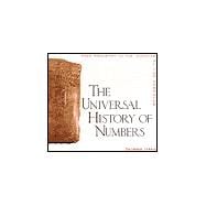 The Universal History of Numbers: From Prehistory to the Invention of the Computer