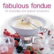 Fabulous Fondue For everyday and special occasions