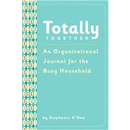 Totally Together: An Organizational Journal for the Busy Household