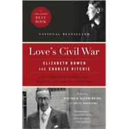 Love's Civil War Elizabeth Bowen and Charles Ritchie