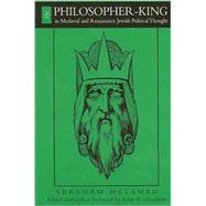 The Philosopher-King in Medieval and Renaissance Jewish Political Thought