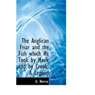 The Anglican Friar and the Fish Which He Took by Hook and by Crook: A Legend