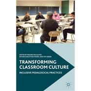 Transforming Classroom Culture Inclusive Pedagogical Practices