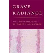 Crave Radiance New and Selected Poems 1990-2010