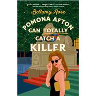 Pomona Afton Can Totally Catch a Killer A Novel