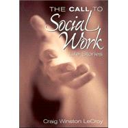 The Call To Social Work; Life Stories