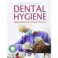 Dental Hygiene: Applications to Clinical Practice Applications to Clinical Practice