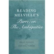 Reading Melville's Pierre; or, The Ambiguities
