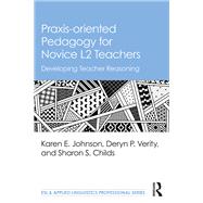Praxis-oriented Pedagogy for Novice L2 Teachers