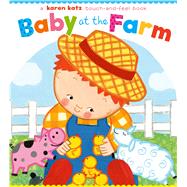 Baby at the Farm A Touch-and-Feel Book