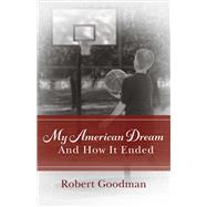 My American Dream and How It Ended