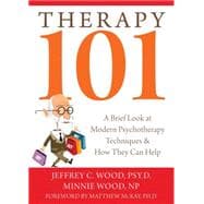 Therapy 101 : A Brief Look at Modern Psychotherapy Techniques and How They Can Help