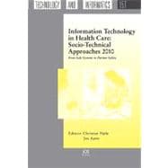 Information Technology in Health Care: Socio- Technical Approaches 2010: From Safe Systems to Patient Safety