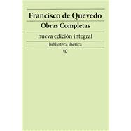 Francisco de Quevedo: Obras completas (nueva edición integral)