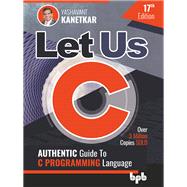 Let Us C: Authentic Guide to C PROGRAMMING Language