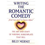 Writing the Romantic Comedy: The Art and Craft of Writing Screenplays That Sell