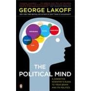 The Political Mind A Cognitive Scientist's Guide to Your Brain and Its Politics