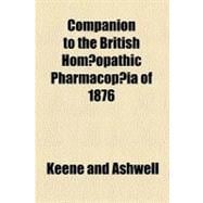 Companion to the British Homæopathic Pharmacopœia of 1876