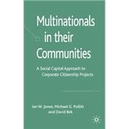 Multinationals in Their Communities : A Social Capital Approach to Corporate Citizenship Projects
