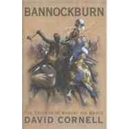 Bannockburn : The Triumph of Robert the Bruce