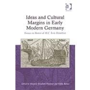 Ideas and Cultural Margins in Early Modern Germany: Essays in Honor of H.C. Erik Midelfort