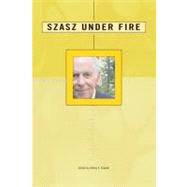 Szasz Under Fire A Psychiatric Abolitionist Faces His Critics