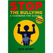 Stop the Bullying A Handbook for Schools (Revised Ed)