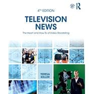 Television News: A Handbook for Reporting, Writing, Shooting, Editing, & Producing