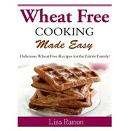 Wheat Free Cooking Made Easy