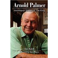 Arnold Palmer Homespun Stories of The King