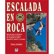 Escalada En Roca: Manual Para El Dominio De Las Tecnicas Basicas