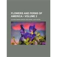 Flowers and Ferns of America