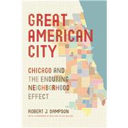 Great American City: Chicago and the Enduring Neighborhood Effect