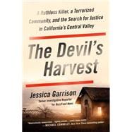 The Devil's Harvest A Ruthless Killer, a Terrorized Community, and the Search for Justice in California's Central Valley