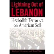 Lightning Out of Lebanon : Hezbollah Terrorists on American Soil