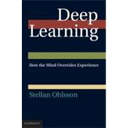 Deep Learning: How the Mind Overrides Experience