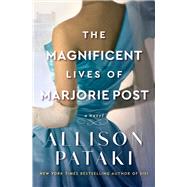 The Magnificent Lives of Marjorie Post A Novel