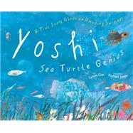 Yoshi, Sea Turtle Genius A True Story about an Amazing Swimmer