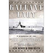 Gallant Lady : A Biography of the USS Archerfish
