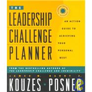 The Leadership Challenge Planner: An Action Guide to Achieving Your Personal Best