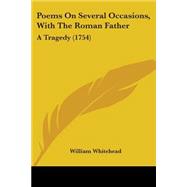 Poems on Several Occasions, with the Roman Father : A Tragedy (1754)